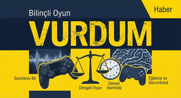 Bilinçli Oyun Alışkanlıkları