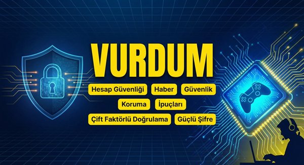 Hesap Güvenliği ve Koruma Yöntemleri